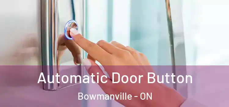 Automatic Door Button Bowmanville - ON
