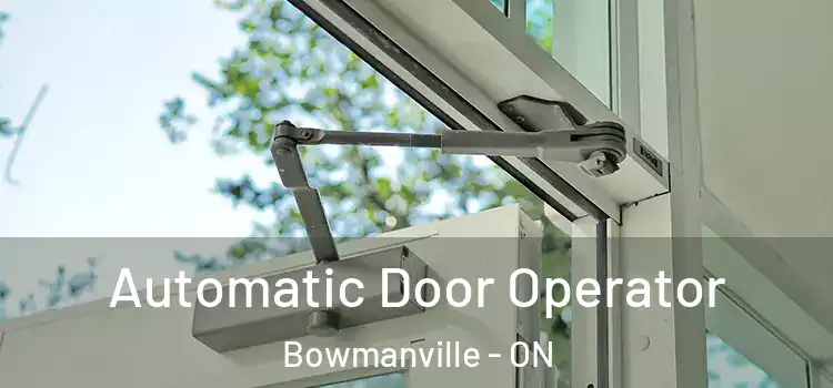 Automatic Door Operator Bowmanville - ON