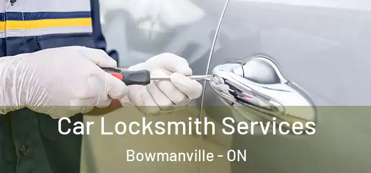 Car Locksmith Services Bowmanville - ON