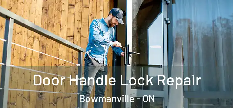 Door Handle Lock Repair Bowmanville - ON