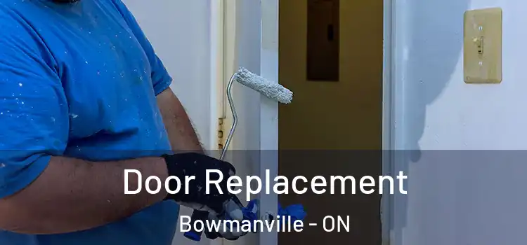 Door Replacement Bowmanville - ON