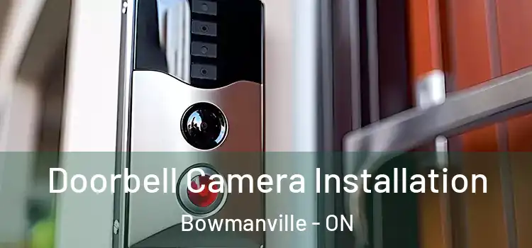  Doorbell Camera Installation Bowmanville - ON