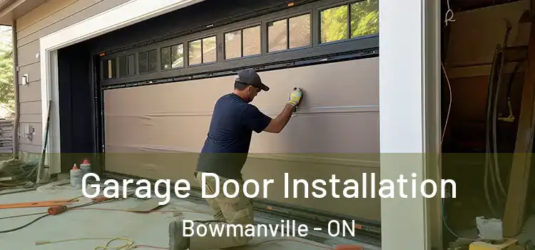  Garage Door Installation Bowmanville - ON