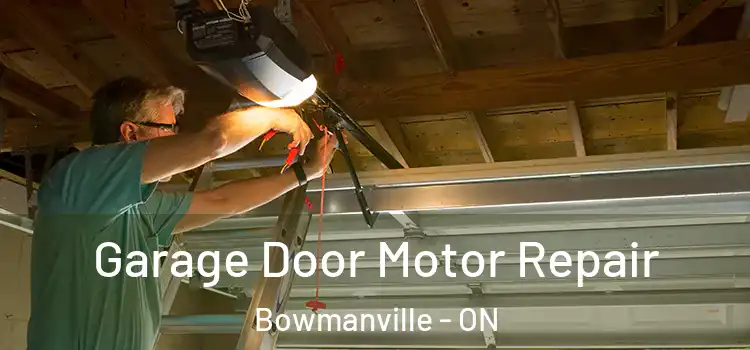  Garage Door Motor Repair Bowmanville - ON