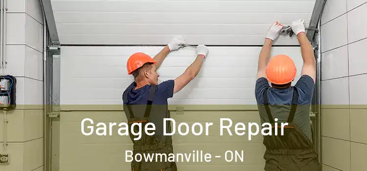 Garage Door Repair Bowmanville - ON