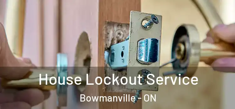 House Lockout Service Bowmanville - ON