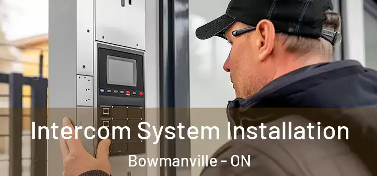 Intercom System Installation Bowmanville - ON