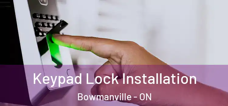 Keypad Lock Installation Bowmanville - ON