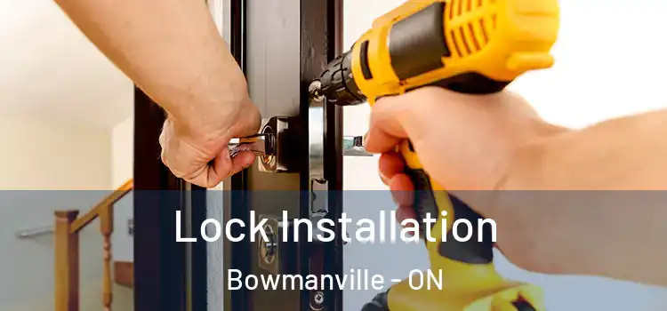 Lock Installation Bowmanville - ON