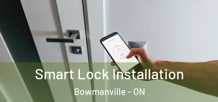 Smart Lock Installation Bowmanville - ON